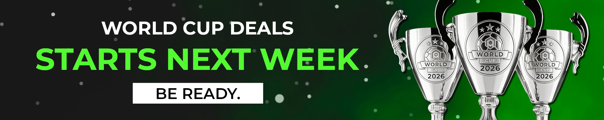World cup deals start next week